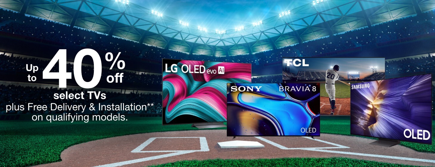 Up to 40% off select Premium TVs Plus Free delivery and installation on qualifying models.
